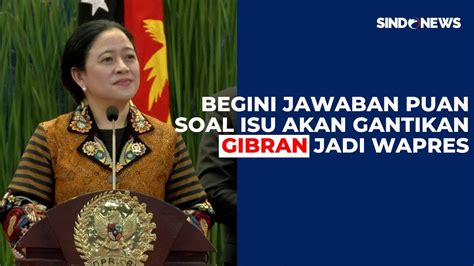 Puan Maharani Jawab Isu Bakal Gantikan Gibran Jadi Wapres Youtube