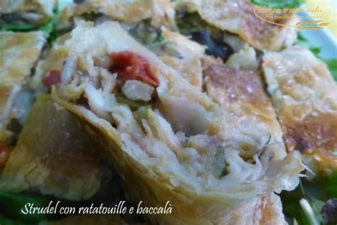 Strudel Con Ratatouille E Baccal Pasta E Non Solo