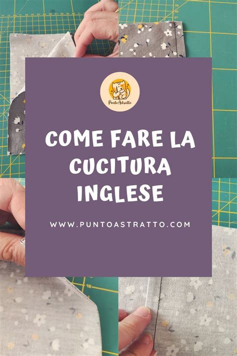 Come Fare La Cucitura Inglese Cucitura Consigli Per Cucire Idee Per