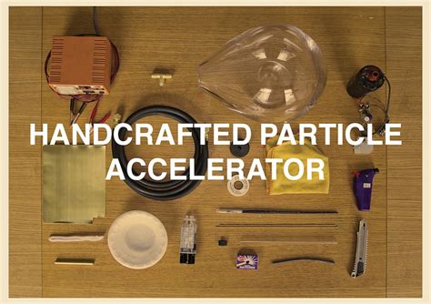 Watch Your Back, CERN! Designer Builds Particle Accelerator in His ...