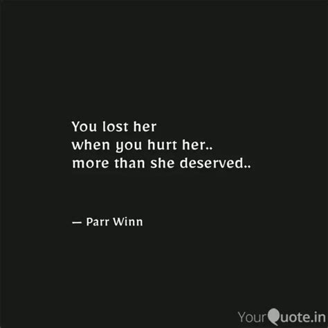 You Lost Her When You Hur Quotes Writings By Parveen Kazi