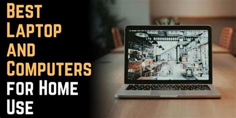Best Laptop and Computers for Home Use - Tech4site.com