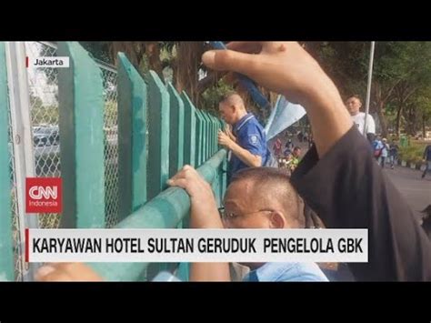 Karyawan Hotel Sultan Geruduk Pengelola GBK YouTube