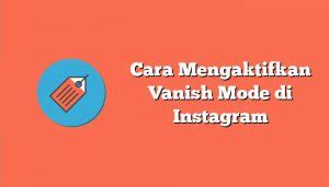 Cara Mengaktifkan Vanish Mode Di Instagram M Dcam