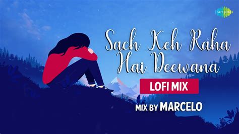 Sach Keh Raha Hai Deewana Lofi Chill Mix DJ Marcelo Rehna Hai