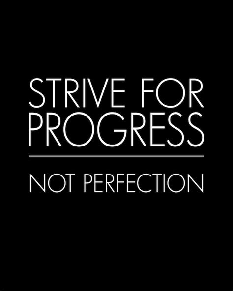 Strive For Progress Not Perfection