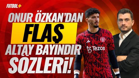 Onur Özkan dan flaş Altay Bayındır sözleri Galatasaray Ceren