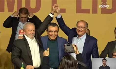 Psb Oficializa Apoio A Lula E Alckmin Como Candidato A Vice Presidente