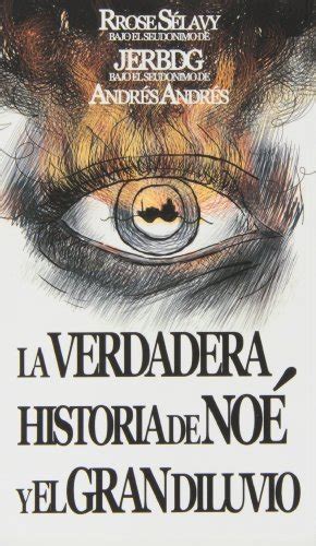 La verdadera historia de Noé y el Gran Diluvio by Guarderas Cisneros