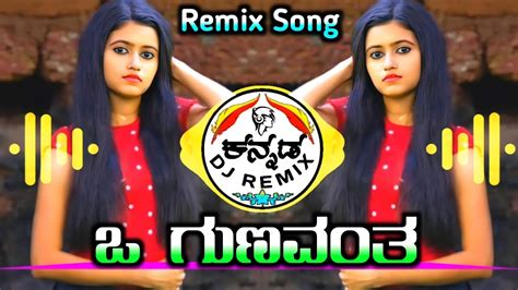 O Gunavanta Ninendu Nanasvant Dj Remix Song Kannada Dj Song Dj