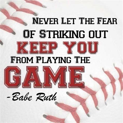 Babe Ruth Quote Never Let The Fear Of Striking Out Keep You F