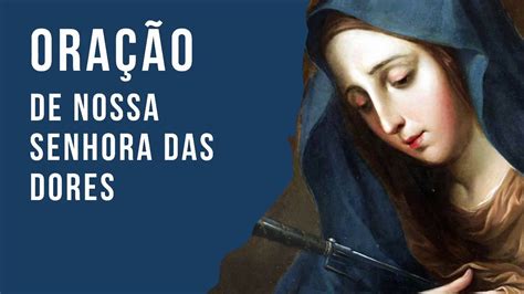 Oração a Nossa Senhora das Dores YouTube