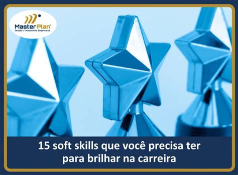 15 soft skills que você precisa ter para brilhar na carreira Gestão e