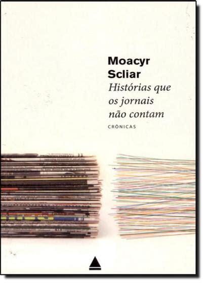 Histórias Que Os Jornais Não Contam Resumo - Livro Histórias Que Os Jornais Não Contam - Contos e Crônicas ...