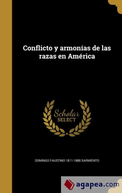 Conflicto Y Armonias De Las Razas En America Domingo Faustino