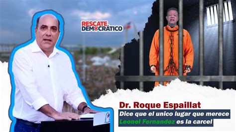 El Dr Roque Espaillat El Cobrador dice que Leonel Fernández debería