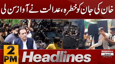 Imran Khans Life Is In Danger News Headlines 2 Pm 29 March 2024 Express News Youtube