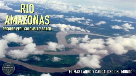 Rio Amazonas El Mas Largo Y Caudaloso Del Mundo Youtube