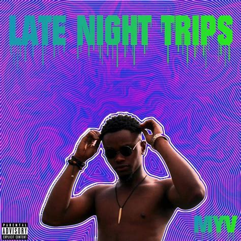 Myv Late Night Trips Lyrics Genius Lyrics