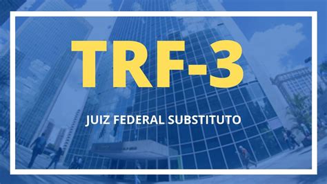 Concurso TRF 3 Para Magistratura Pode Ter Edital Ainda Em 2020