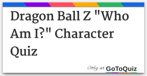 Dragon Ball Z Who Am I Character Quiz