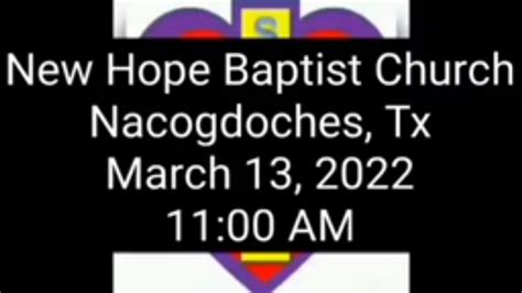 New Hope Baptist Church Nacogdoches Tx Youtube