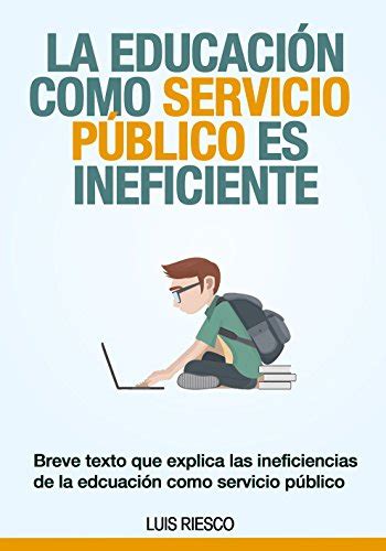 La Educación Como Servicio Público Es Ineficiente Spanish