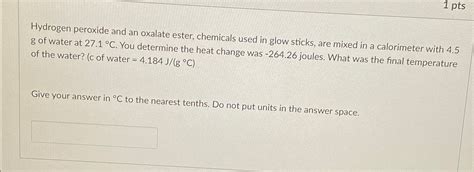 Solved 1 ﻿ptshydrogen Peroxide And An Oxalate Ester