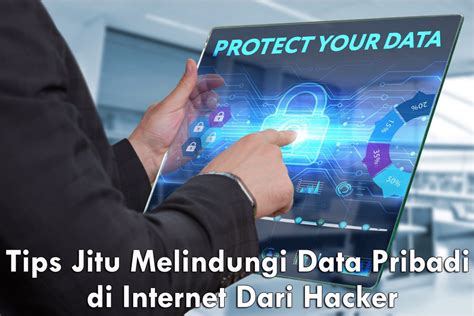 Tips Jitu Melindungi Data Pribadi Di Internet Dari Hacker INFOAJA