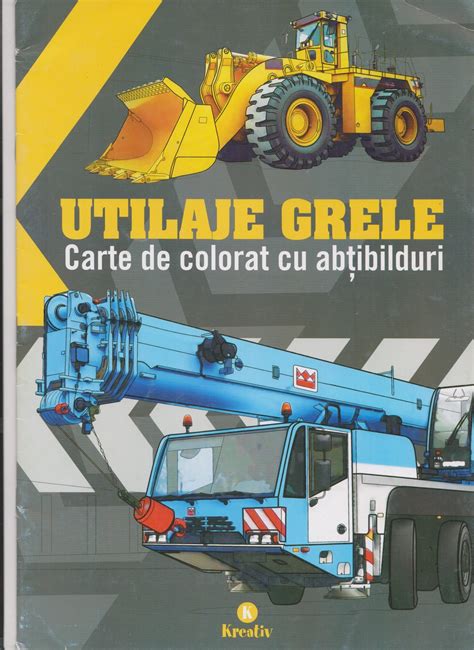 Utilaje Grele Carte De Colorat Cu Abtibilduri Pdf Libracarti Ro