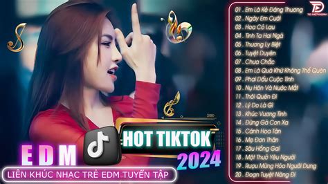 THƯƠNG LY BIỆT Top 20 Bản EDM Hot TikTok Remix 2024 BXH Nhạc Trẻ EDM Hay Nhất Tháng 5 YouTube
