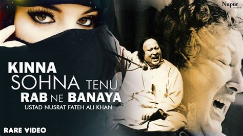 Kinna Sohna Tenu Rab Ne Banaya Full Song Nusrat Fateh Ali Khan Evergreen Qawwali Nupur