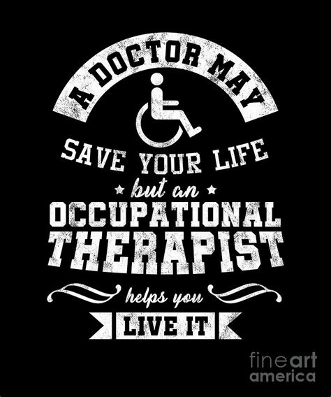 Occupational Therapist Helps You Live It Ot Sarcastic Quote Doctor