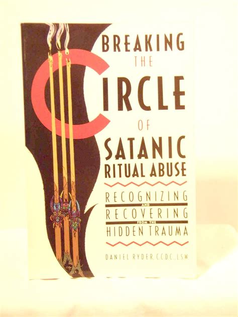 Breaking The Circle Of Satanic Ritual Abuse Daniel Ryder