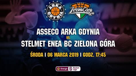 Asseco Arka Gdynia Stelmet Enea Bc Zielona G Ra