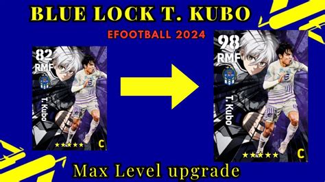 T Kubo Max Level Upgrade In EFootball 2024 Mobile Blue Lock Card