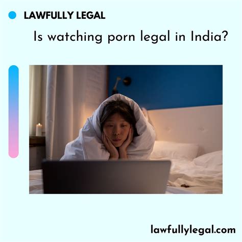 Is Watching Porn Legal In India Lawfully Legal