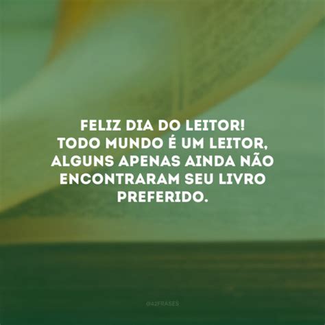 40 Frases De Dia Do Leitor Para Quem é Apaixonado Por Literatura