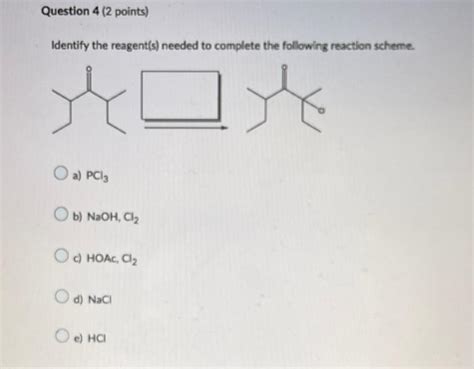 Solved Identify The Reagent S Needed To Complete The Chegg