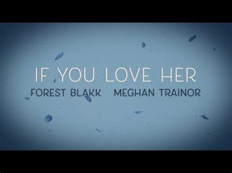 Forest Blakk If You Love Her Feat Meghan Trainor Official Lyric