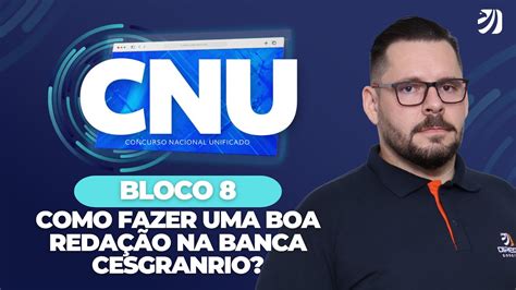 CONCURSO NACIONAL UNIFICADO BLOCO 8 COMO FAZER UMA BOA REDAÇÃO NA