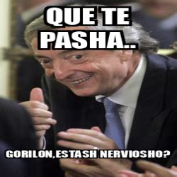 Meme Personalizado Que Te Pasha Gorilon Estash Nerviosho 31863642