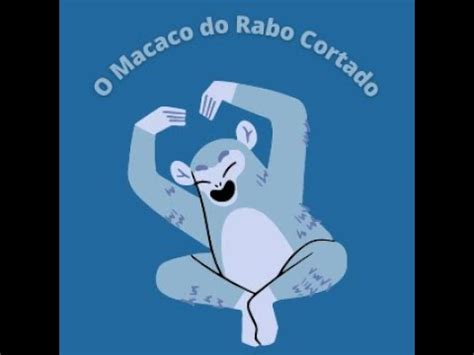 O Macaco De Rabo Cortado Udio Youtube