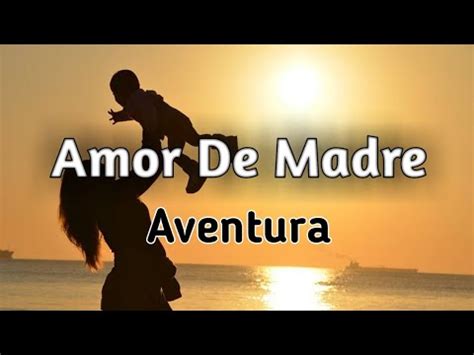 Amor De Madre Aventura Letras Youtube