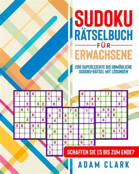 Sudoku Rätselbuch für Erwachsene 200 Superleichte bis Unmögliche