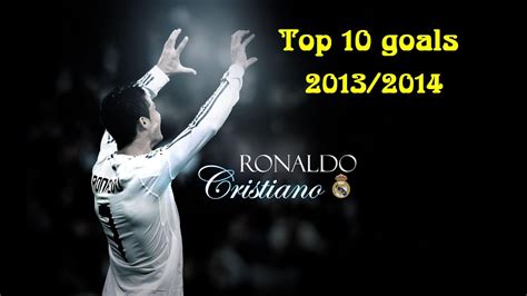 Cristiano Ronaldo Top 10 Goals 20132014 Youtube