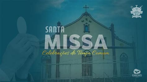 Santa Missa Do Tempo Comum Youtube