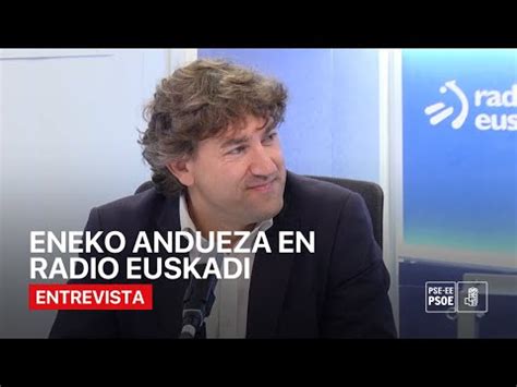 Pse Euskadi Videoteca Entrevista A Eneko Andueza En Radio Euskadi