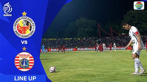 Semen Padang Fc Vs Persija Jakarta Line Up Kick Off Bri Liga