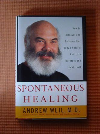 Spontaneous Healing How To Discover And Enhance Your Body S Natural